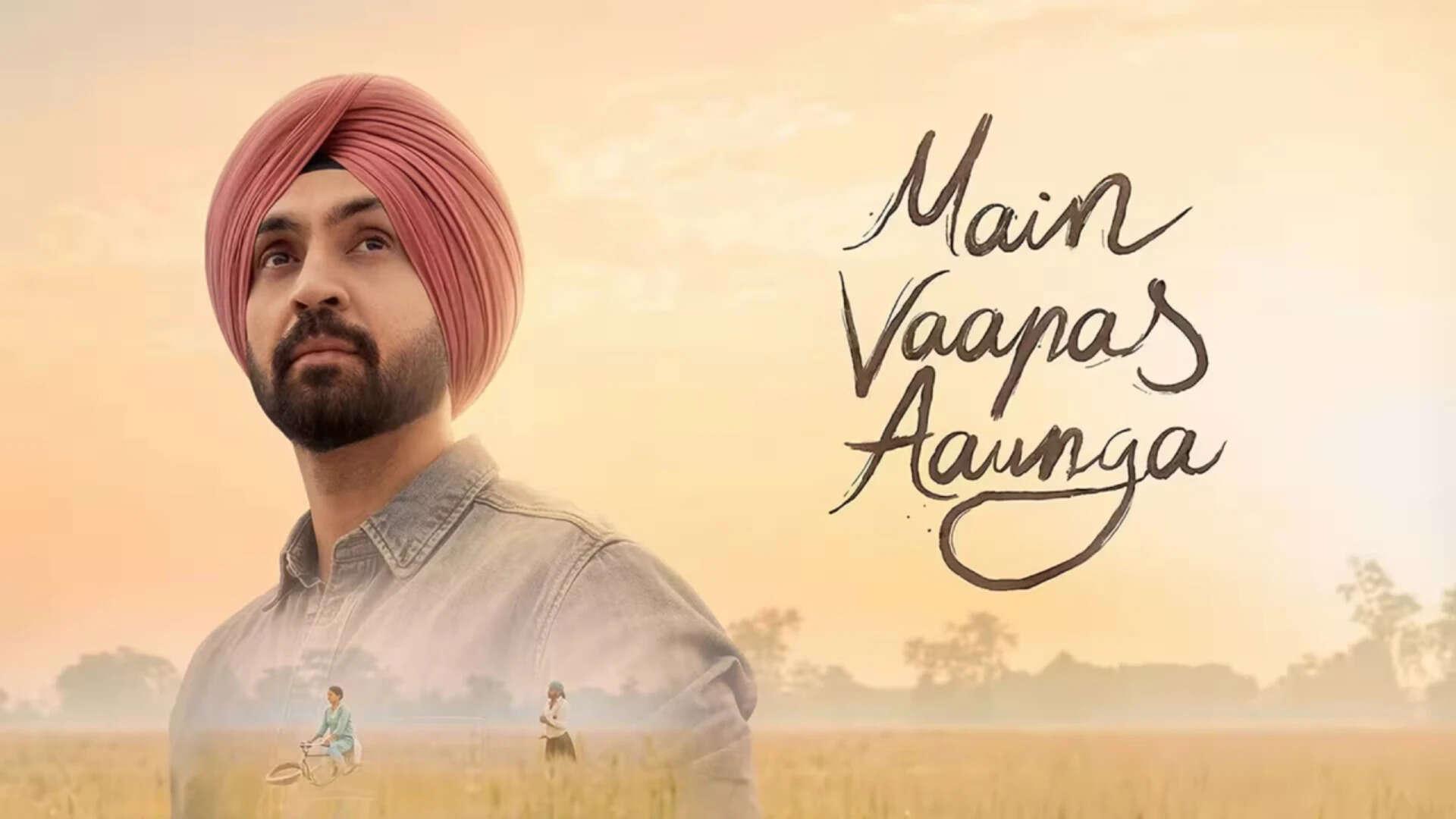 Main Vaapas Aaunga Day 15: Diljit's film crosses Rs 58 cr worldwide