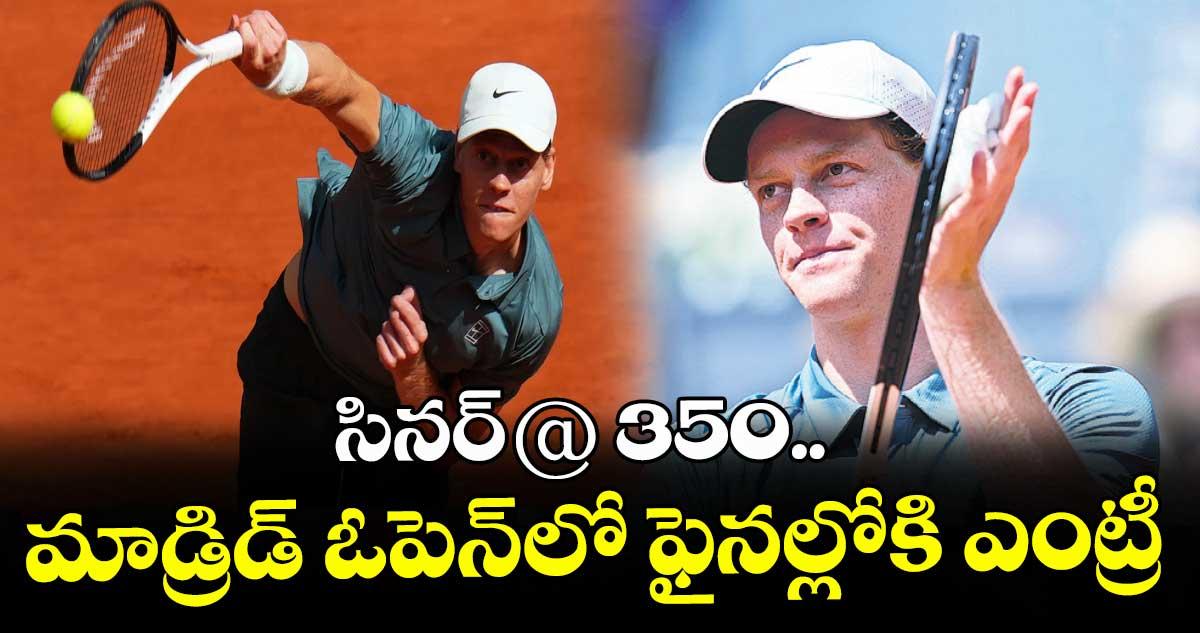 సినర్‌@ 350.. మాడ్రిడ్‌ ఓపెన్‌లో ఫైనల్లోకి ఎంట్రీ